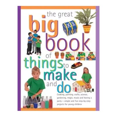 New edition The Great Big Book Of Things To Make And Do: Cooking, Painting, Crafts, Science, Gardening, Magic, Music And Having A Party - Simple And Fun - Sally Walton - Publicité New edition The Great Big Book Of Things To Make And Do: Cooking, Painting, Crafts, Science, Gardening, Magic, Music And Having A Party - Simple And Fun - Sally Walton - Publicité