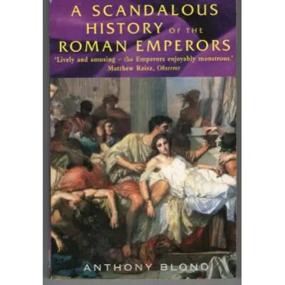 New A Scandalous History of the Roman Emperors - Anthony Blond - Publicité New A Scandalous History of the Roman Emperors - Anthony Blond - Publicité