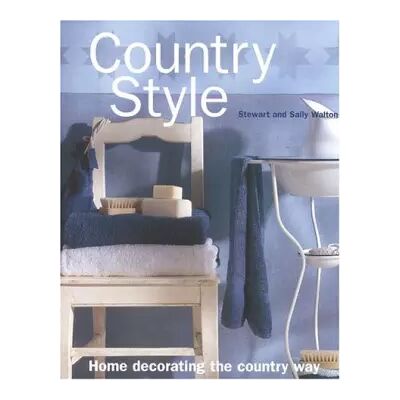 Country Style: Home Decorating the Country Way - Stewart Walton, Sally Walton - Publicité Country Style: Home Decorating the Country Way - Stewart Walton, Sally Walton - Publicité