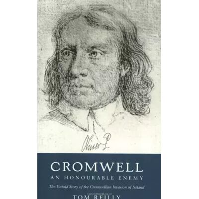 New Phoenix: Cromwell: An Honourable Enemy: The Untold Story of the Cromwellian Invasion of Ireland - Tom Reilly - Publicité New Phoenix: Cromwell: An Honourable Enemy: The Untold Story of the Cromwellian Invasion of Ireland - Tom Reilly - Publicité