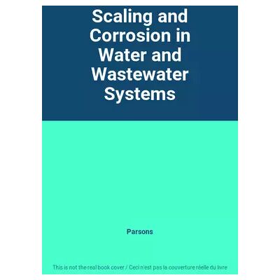 1 Scaling and Corrosion in Water and Wastewater Systems - Parsons - Publicité 1 Scaling and Corrosion in Water and Wastewater Systems - Parsons - Publicité