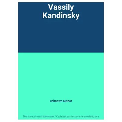 Vassily Kandinsky - unknown author - Publicité Vassily Kandinsky - unknown author - Publicité