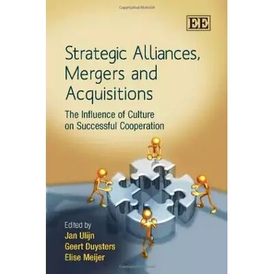 Strategic Alliances, Mergers and Acquisitions: The Influence of Culture on Successful Cooperation - Jan Ulijn, Geert Duysters, Elise Meijer - Publicité Strategic Alliances, Mergers and Acquisitions: The Influence of Culture on Successful Cooperation - Jan Ulijn, Geert Duysters, Elise Meijer - Publicité