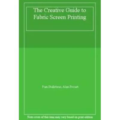 New The Creative Guide to Fabric Screen Printing - Pam Stallebras - Publicité New The Creative Guide to Fabric Screen Printing - Pam Stallebras - Publicité