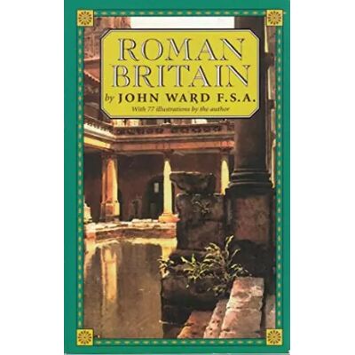 Revised Edition Roman Britain - John Ward - Publicité Revised Edition Roman Britain - John Ward - Publicité