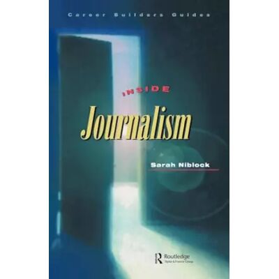 1 Inside Journalism (Career Builders Guides) - Sarah Niblock - Publicité 1 Inside Journalism (Career Builders Guides) - Sarah Niblock - Publicité