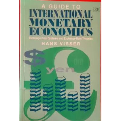 New A GUIDE TO INTERNATIONAL MONETARY ECONOMICS: Exchange Rate Systems and Exchange Rate Theories - Hans Visser - Publicité New A GUIDE TO INTERNATIONAL MONETARY ECONOMICS: Exchange Rate Systems and Exchange Rate Theories - Hans Visser - Publicité