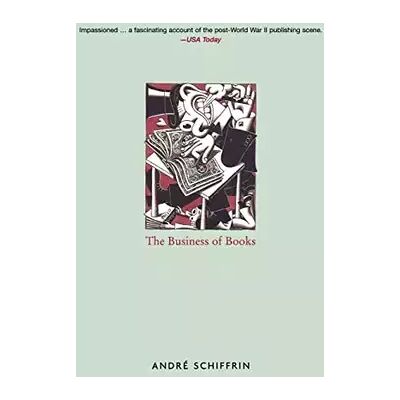 New The Business of Books: How the International Conglomerates Took Over Publishing and Changed the Way We Read - ANDRE SCHIFFRIN - Publicité New The Business of Books: How the International Conglomerates Took Over Publishing and Changed the Way We Read - ANDRE SCHIFFRIN - Publicité