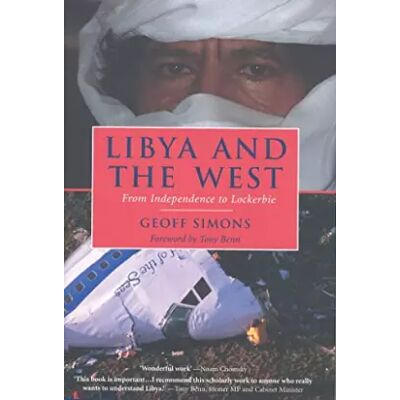 New Libya and the West: From Independence to Lockerbie - Geoff Simons - Publicité New Libya and the West: From Independence to Lockerbie - Geoff Simons - Publicité