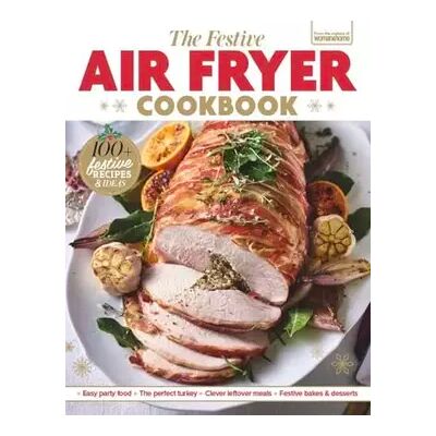 New Future Publishing The Festive Air Fryer Cookbook. - Unknown Author - Publicité New Future Publishing The Festive Air Fryer Cookbook. - Unknown Author - Publicité