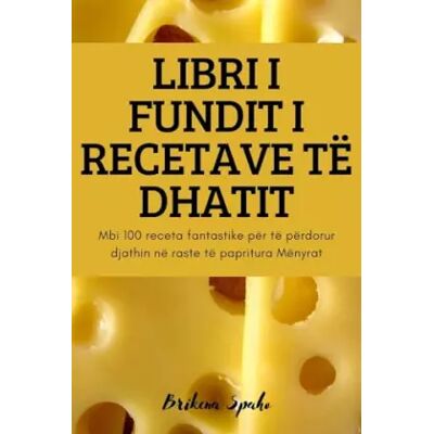 Libri I Fundit I Recetave Të Dhatit (Albanian Edition) - Brikena Spaho - Publicité Libri I Fundit I Recetave Të Dhatit (Albanian Edition) - Brikena Spaho - Publicité
