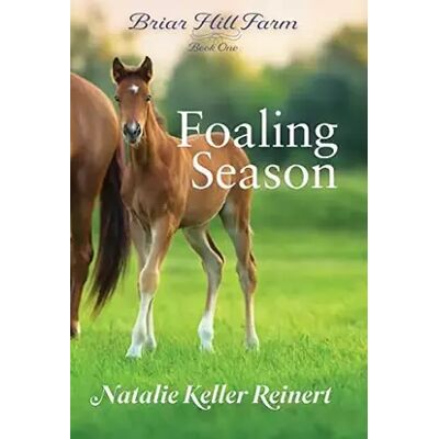 Foaling Season (Briar Hill Farm - Natalie Keller Reinert - Publicité Foaling Season (Briar Hill Farm - Natalie Keller Reinert - Publicité