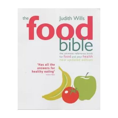 New The Food Bible: The Ultimate Reference Book for Food and Your Health - Judith Wills - Publicité New The Food Bible: The Ultimate Reference Book for Food and Your Health - Judith Wills - Publicité
