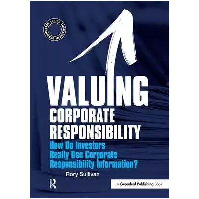 1 Valuing Corporate Responsibility: How Do Investors Really Use Corporate Responsibility Information? (The Responsible Investment Series) - Rory Sullivan - Publicité 1 Valuing Corporate Responsibility: How Do Investors Really Use Corporate Responsibility Information? (The Responsible Investment Series) - Rory Sullivan - Publicité