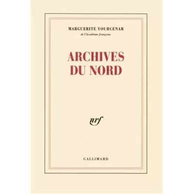 Gallimard Le Labyrinthe du monde, tome 2 : Archives du Nord - Marguerite Yourcenar - Publicité Gallimard Le Labyrinthe du monde, tome 2 : Archives du Nord - Marguerite Yourcenar - Publicité