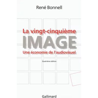 4e édition La vingt-cinquième image: Une économie de l'audiovisuel - René Bonnell - Publicité 4e édition La vingt-cinquième image: Une économie de l'audiovisuel - René Bonnell - Publicité