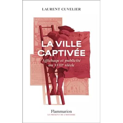Illustrated La ville captivée: Affichage et publicité au XVIIIᵉ siècle - Laurent Cuvelier - Publicité Illustrated La ville captivée: Affichage et publicité au XVIIIᵉ siècle - Laurent Cuvelier - Publicité