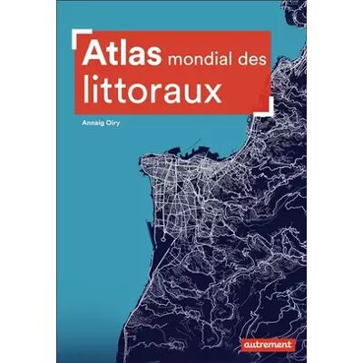 Illustrated Atlas mondial des littoraux - Annaig Oiry - Publicité Illustrated Atlas mondial des littoraux - Annaig Oiry - Publicité