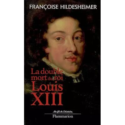 La double mort du roi Louis XIII - Françoise Hildesheimer - Publicité La double mort du roi Louis XIII - Françoise Hildesheimer - Publicité