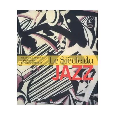 Le Siècle du jazz : Art, cinéma, musique et photographie de Picasso à Basquiat - Daniel Soutif, Collectif - Publicité Le Siècle du jazz : Art, cinéma, musique et photographie de Picasso à Basquiat - Daniel Soutif, Collectif - Publicité