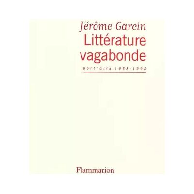 Littérature vagabonde - Jérôme Garcin - Publicité Littérature vagabonde - Jérôme Garcin - Publicité