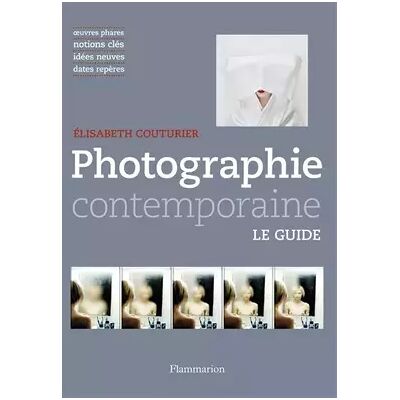 Illustrated Photographie contemporaine: Le Guide - Élisabeth Couturier - Publicité Illustrated Photographie contemporaine: Le Guide - Élisabeth Couturier - Publicité