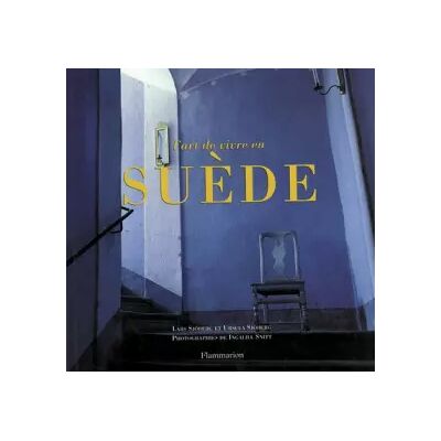 L'Art de vivre en Suède - Lars Sjöberg, Ursula Sjöberg, Ingalill Snitt - Publicité L'Art de vivre en Suède - Lars Sjöberg, Ursula Sjöberg, Ingalill Snitt - Publicité