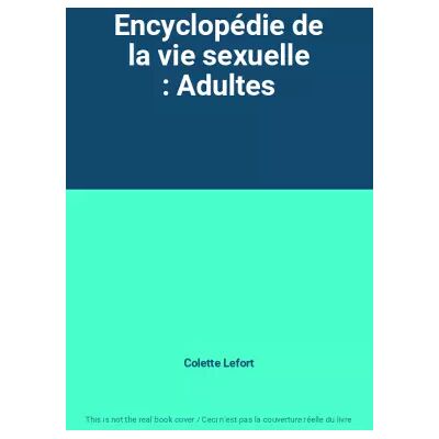 Encyclopédie de la vie sexuelle : Adultes - Colette Lefort - Publicité Encyclopédie de la vie sexuelle : Adultes - Colette Lefort - Publicité
