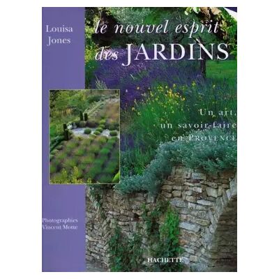Hachette Littérature Le nouvel esprit des jardins : un art, un savoir faire en Provence - Louisa Jones - Publicité Hachette Littérature Le nouvel esprit des jardins : un art, un savoir faire en Provence - Louisa Jones - Publicité
