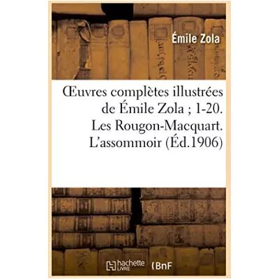 Oeuvres complètes illustrées de Émile Zola 1-20. Les Rougon-Macquart. L'assommoir - Émile Zola - Publicité Oeuvres complètes illustrées de Émile Zola 1-20. Les Rougon-Macquart. L'assommoir - Émile Zola - Publicité