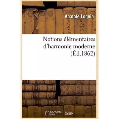 Notions élémentaires d'harmonie moderne - Anatole Loquin - Publicité Notions élémentaires d'harmonie moderne - Anatole Loquin - Publicité