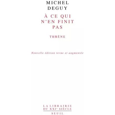 New À ce qui n'en finit pas: Thrène - Michel Deguy - Publicité New À ce qui n'en finit pas: Thrène - Michel Deguy - Publicité
