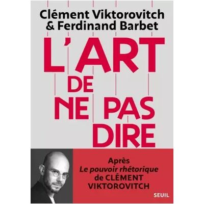 L'Art de ne pas dire: Chronique d'un saccage du langage - Clément Viktorovitch - Publicité L'Art de ne pas dire: Chronique d'un saccage du langage - Clément Viktorovitch - Publicité