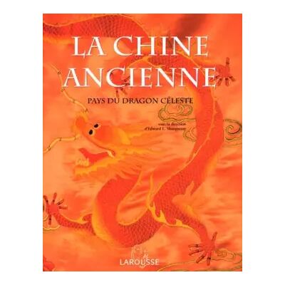 Nouvelle édition La Chine Ancienne : Pays du dragon céleste - Collectif - Publicité Nouvelle édition La Chine Ancienne : Pays du dragon céleste - Collectif - Publicité