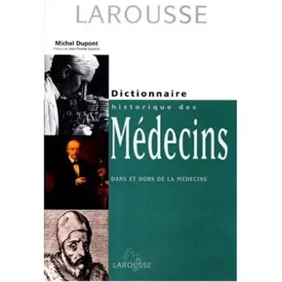 Dictionnaire historique des médecins dans et hors de la médecine - Michel Dupont - Publicité Dictionnaire historique des médecins dans et hors de la médecine - Michel Dupont - Publicité