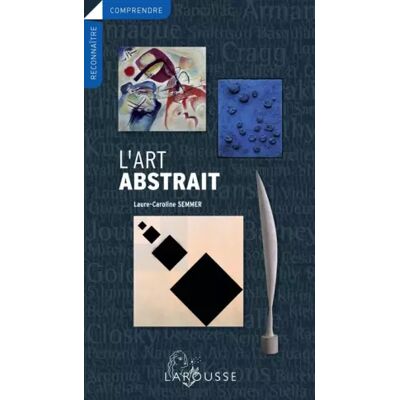 L'art abstrait - Laure-Caroline Semmer - Publicité L'art abstrait - Laure-Caroline Semmer - Publicité