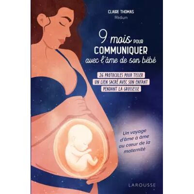 9 mois pour communiquer avec l'âme de son bébé - Claire Thomas - Publicité 9 mois pour communiquer avec l'âme de son bébé - Claire Thomas - Publicité