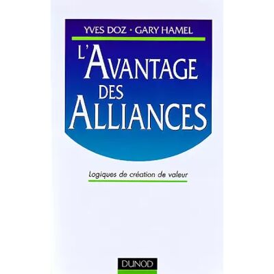 L'avantage des alliances - Yves Doz, Gary Hamel - Publicité L'avantage des alliances - Yves Doz, Gary Hamel - Publicité