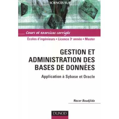 Nouvelle Gestion et administration des bases de données : Applications à Sybase et Oracle - Nacer Boudjlida - Publicité Nouvelle Gestion et administration des bases de données : Applications à Sybase et Oracle - Nacer Boudjlida - Publicité