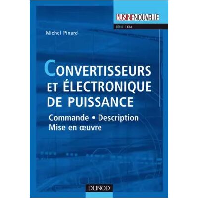Convertisseurs et électronique de puissance: Commande, description, mise en oeuvre - Applications avec Labview - Michel Pinard - Publicité Convertisseurs et électronique de puissance: Commande, description, mise en oeuvre - Applications avec Labview - Michel Pinard - Publicité