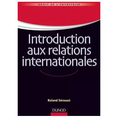1e édition Introduction aux relations internationales - Roland Seroussi - Publicité 1e édition Introduction aux relations internationales - Roland Seroussi - Publicité