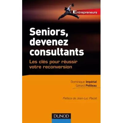 Seniors, devenez consultants - Les clés pour réussir votre reconversion - Dominique Impérial, Gérard Petiteau - Publicité Seniors, devenez consultants - Les clés pour réussir votre reconversion - Dominique Impérial, Gérard Petiteau - Publicité