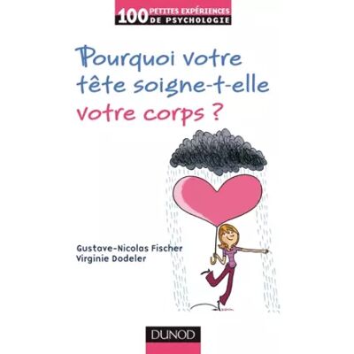 DUNOD Pourquoi votre tête soigne-t-elle votre corps ? - Gustave-Nicolas Fischer, Virginie Dodeler - Publicité DUNOD Pourquoi votre tête soigne-t-elle votre corps ? - Gustave-Nicolas Fischer, Virginie Dodeler - Publicité