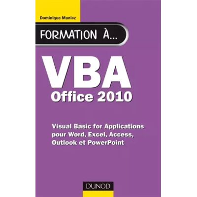 Formation à VBA Office 2010 - pour Word, Excel, Access, Outlook et PowerPoint - Dominique Maniez - Publicité Formation à VBA Office 2010 - pour Word, Excel, Access, Outlook et PowerPoint - Dominique Maniez - Publicité