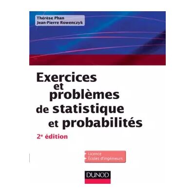 Exercices et problèmes de Statistique et probabilités - 2e éd - Thérèse Phan, Jean-Pierre Rowenczyk - Publicité Exercices et problèmes de Statistique et probabilités - 2e éd - Thérèse Phan, Jean-Pierre Rowenczyk - Publicité