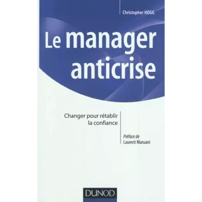 Le manager anticrise - Christopher Hogg - Publicité Le manager anticrise - Christopher Hogg - Publicité