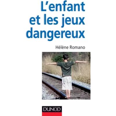 L'enfant et les jeux dangereux - Jeux post-traumatiques et pratiques dangereuses: Jeux post-traumatiques et pratiques dangereuses - Hélène Romano - Publicité L'enfant et les jeux dangereux - Jeux post-traumatiques et pratiques dangereuses: Jeux post-traumatiques et pratiques dangereuses - Hélène Romano - Publicité