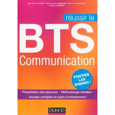 Réussir le BTS Communication - Jean Piau, Eric Bizot, Marie-Hélène Chimisanas, Marie-Laure Aboulker, Christian Carrissant - Publicité Réussir le BTS Communication - Jean Piau, Eric Bizot, Marie-Hélène Chimisanas, Marie-Laure Aboulker, Christian Carrissant - Publicité