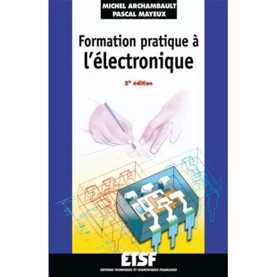 2e édition Formation pratique à l'électronique - 2ème édition - Michel Archambault, Pascal Mayeux, Bernard Fighiera - Publicité 2e édition Formation pratique à l'électronique - 2ème édition - Michel Archambault, Pascal Mayeux, Bernard Fighiera - Publicité