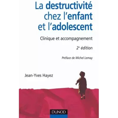 La destructivité chez l'enfant et l'adolescent - 2ème édition - Jean-Yves Hayez - Publicité La destructivité chez l'enfant et l'adolescent - 2ème édition - Jean-Yves Hayez - Publicité